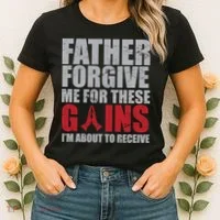 Father Forgive Me For These Gains  Women's T-Shirt thumb 2