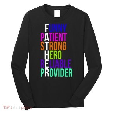 Father Funny Patient Strong Hero Provider Long Sleeve Shirt