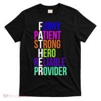 Father Funny Patient Strong Hero Provider T-Shirt thumb 0