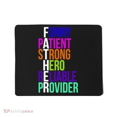 Father Funny Patient Strong Hero Provider Mousepad