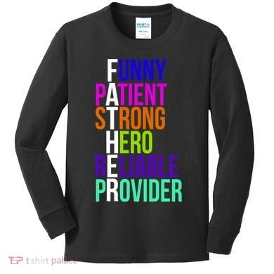 Father Funny Patient Strong Hero Provider Kids Long Sleeve Shirt
