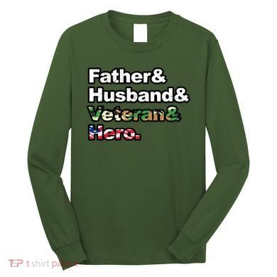 Father Husband Veteran Hero Long Sleeve Shirt