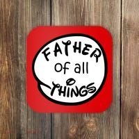 Father Of All Things Coaster thumb 0