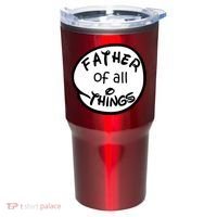 Father Of All Things Tumbler thumb 0