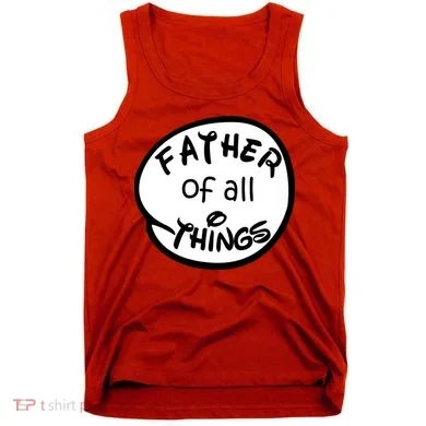 Father Of All Things Tank Top