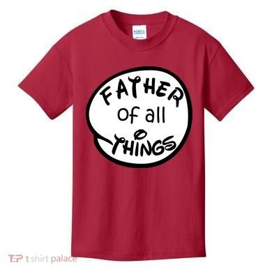 Father Of All Things Kids T-Shirt