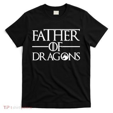 Father Of Dragons Funny Fathers Day T-Shirt