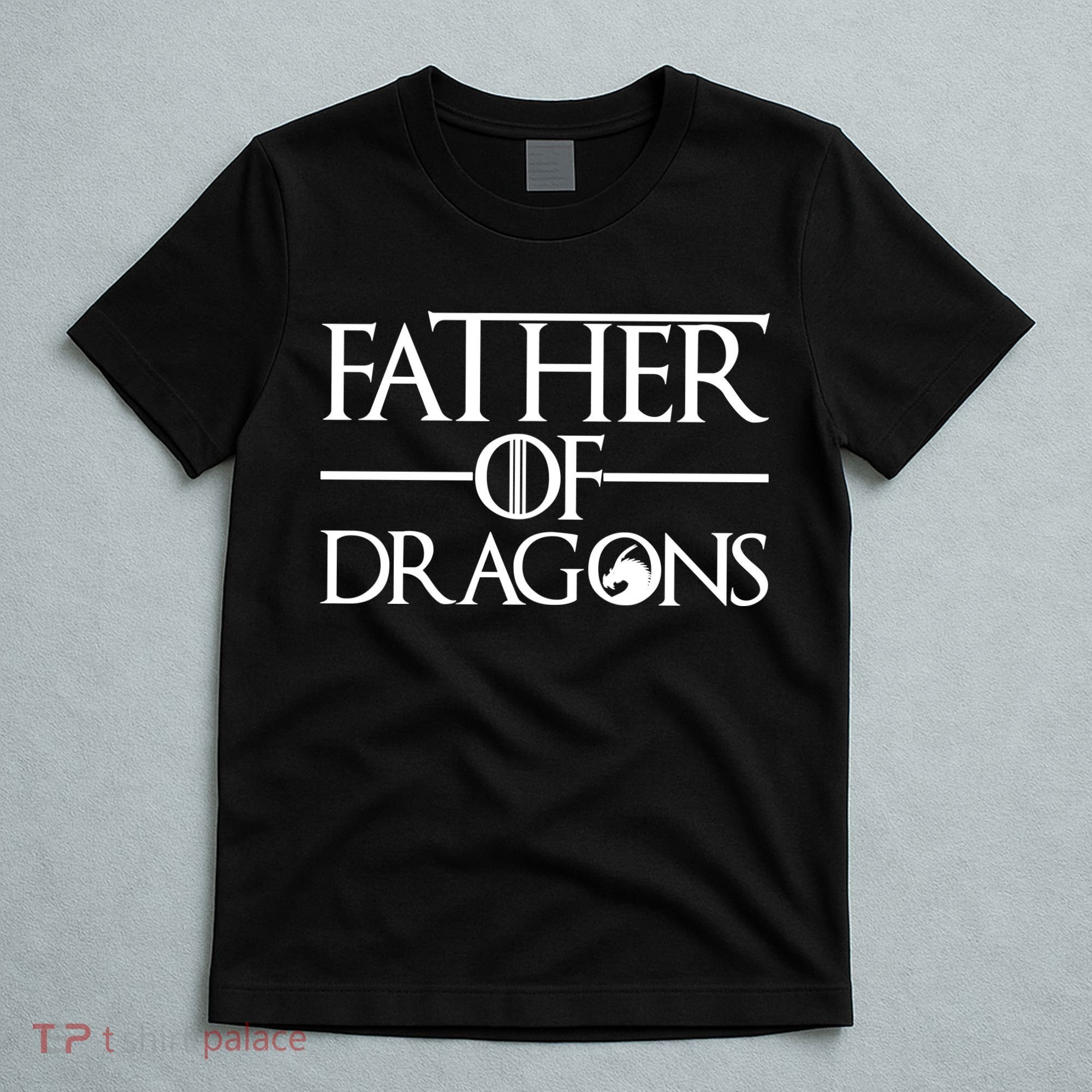 Father Of Dragons Funny Fathers Day T-Shirt