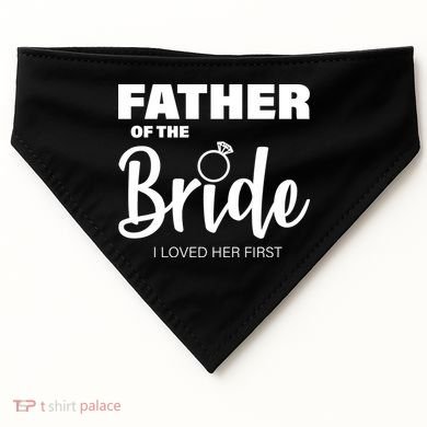 Father Of The Bride I Loved Her First USA-Made Doggie Bandana