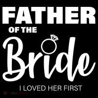 Father Of The Bride I Loved Her First T-Shirt thumb 7