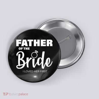 Father Of The Bride I Loved Her First Button