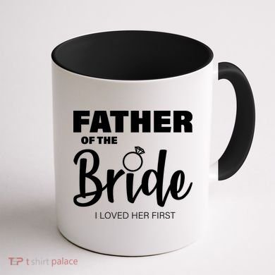 Father Of The Bride I Loved Her First Coffee Mug back