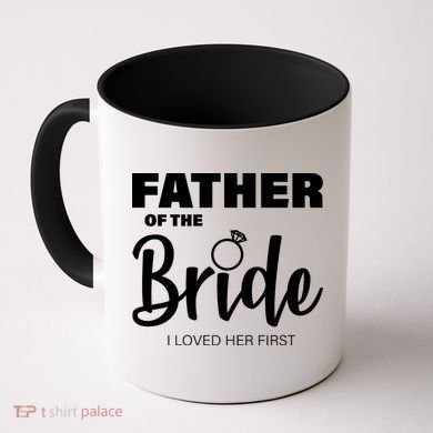 Father Of The Bride I Loved Her First Coffee Mug