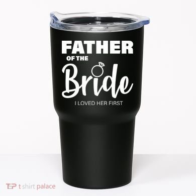 Father Of The Bride I Loved Her First Tumbler