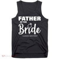 Father Of The Bride I Loved Her First Tank Top thumb 0