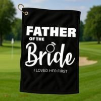 Father Of The Bride I Loved Her First Golf Towel thumb 1