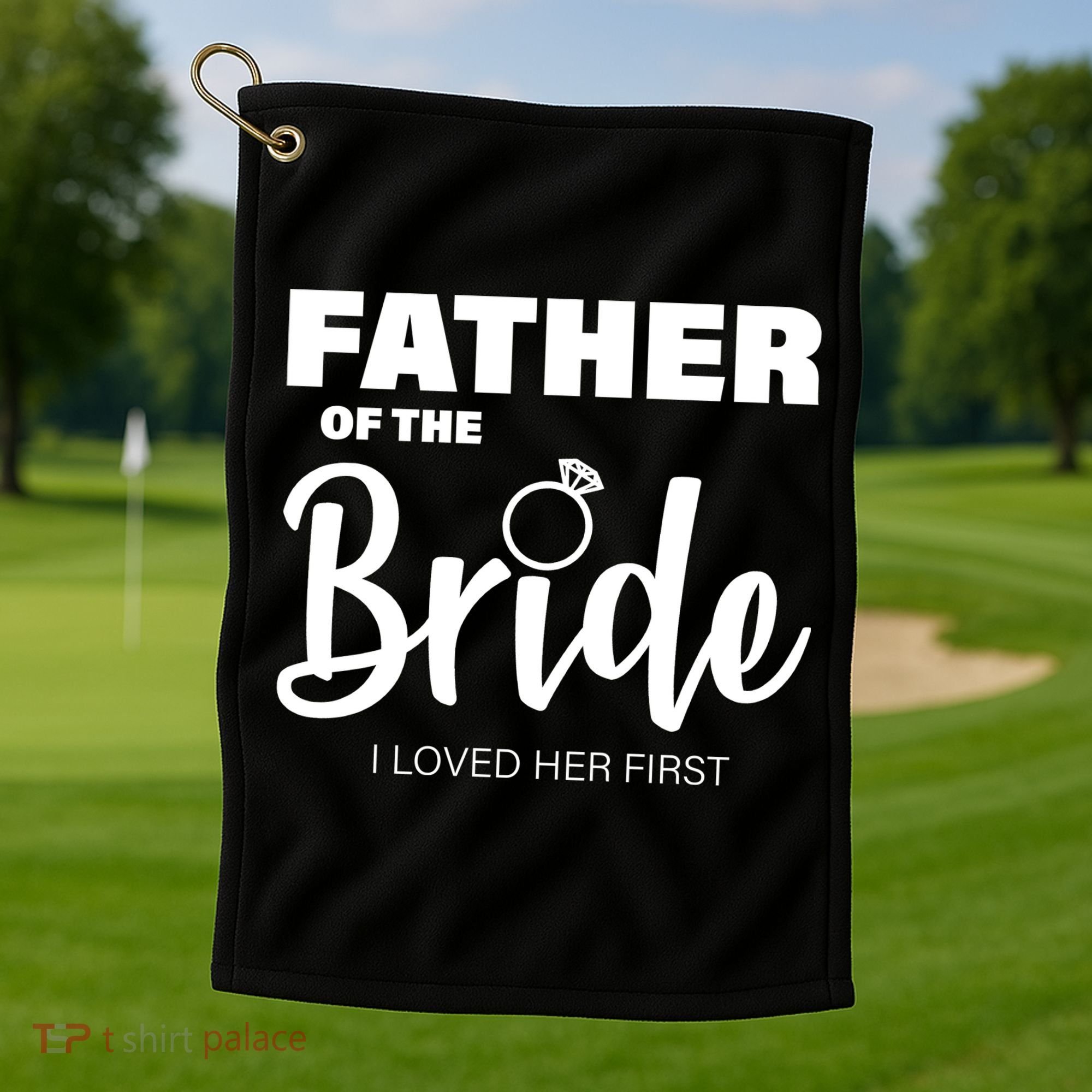 Father Of The Bride I Loved Her First Golf Towel