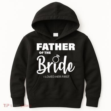 Father Of The Bride I Loved Her First Kids Hoodie