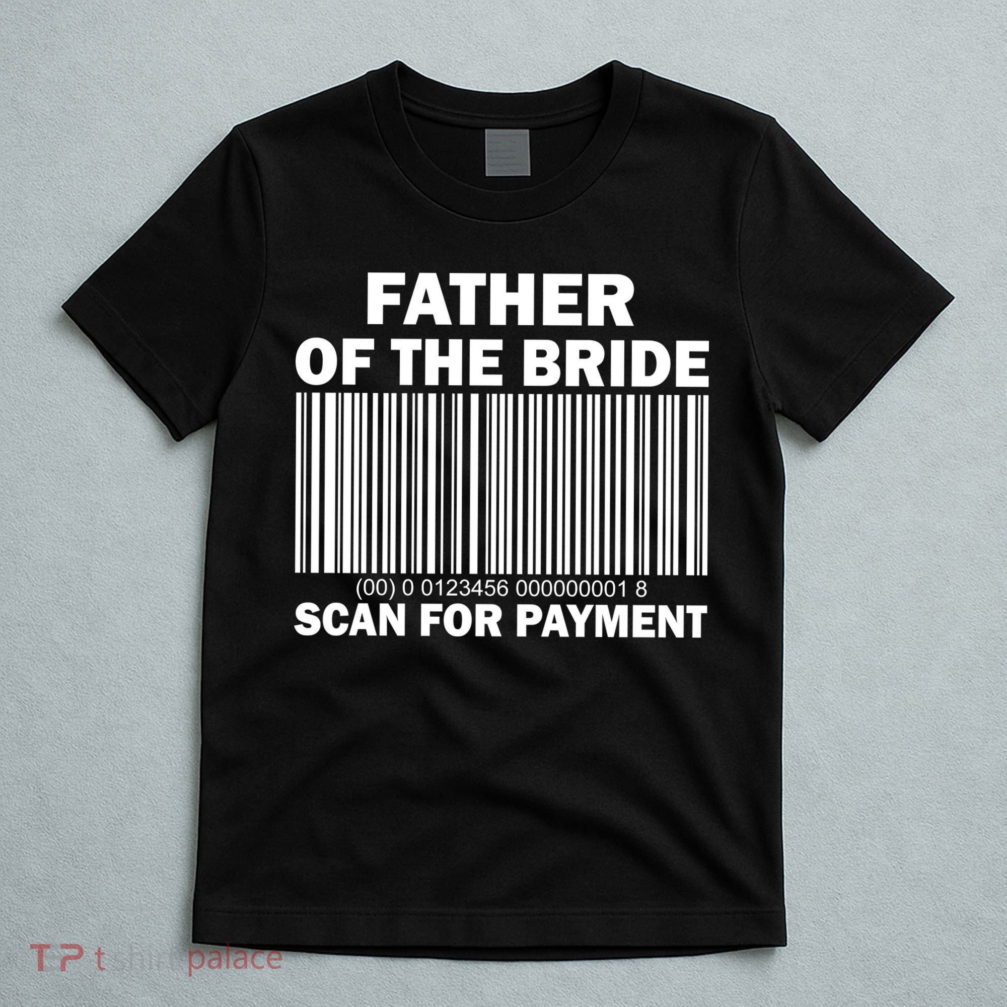Father Of The Bride Scan For Payment T-Shirt