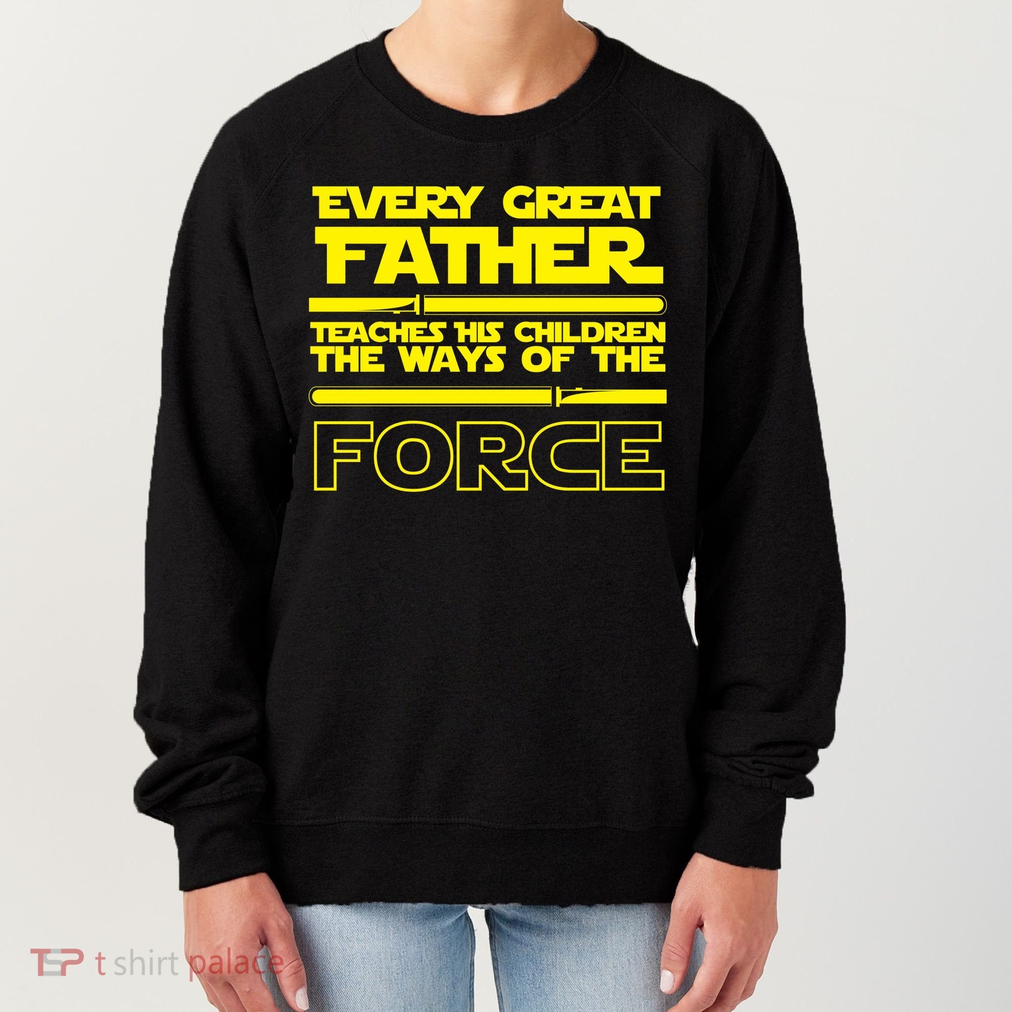  Father Teaches The Ways Of The Force Women's Sweatshirt