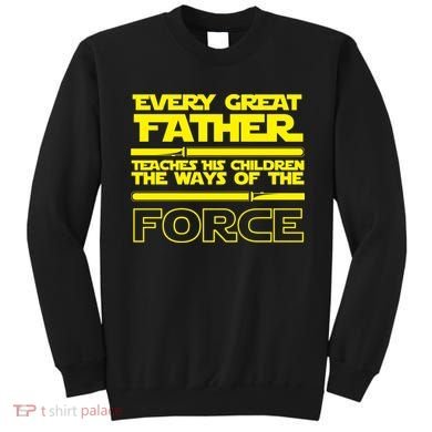  Father Teaches The Ways Of The Force Sweatshirt