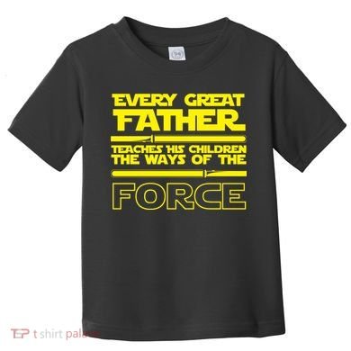  Father Teaches The Ways Of The Force Toddler T-Shirt