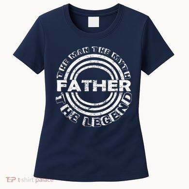 Father The Man The Myth The Legend Women's T-Shirt