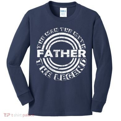 Father The Man The Myth The Legend Kids Long Sleeve Shirt