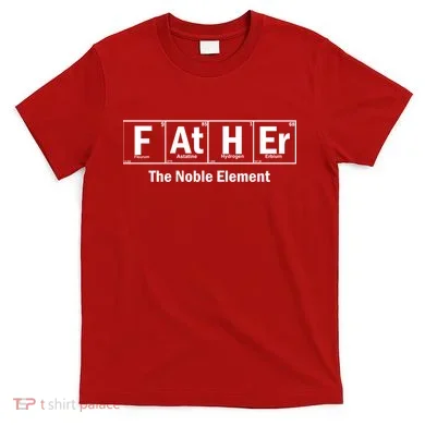 Father The Noble Element T-Shirt