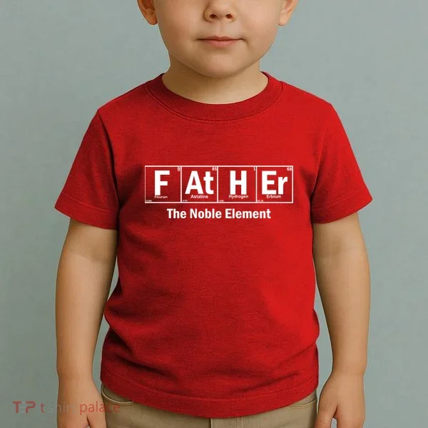 Father The Noble Element Toddler T-Shirt