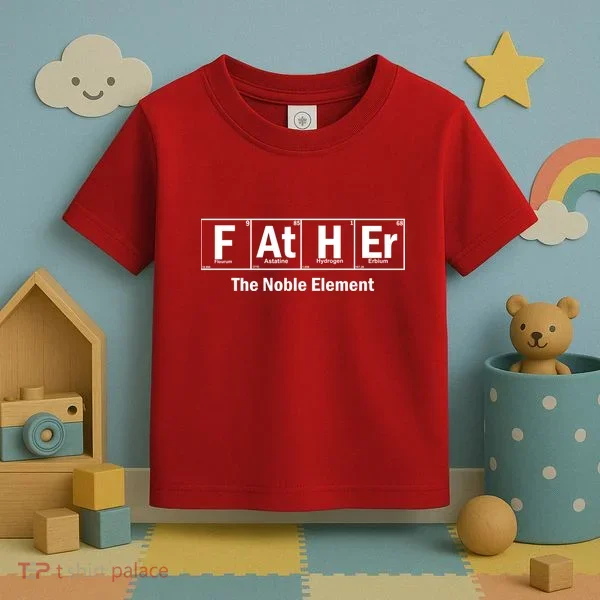 Father The Noble Element Toddler T-Shirt
