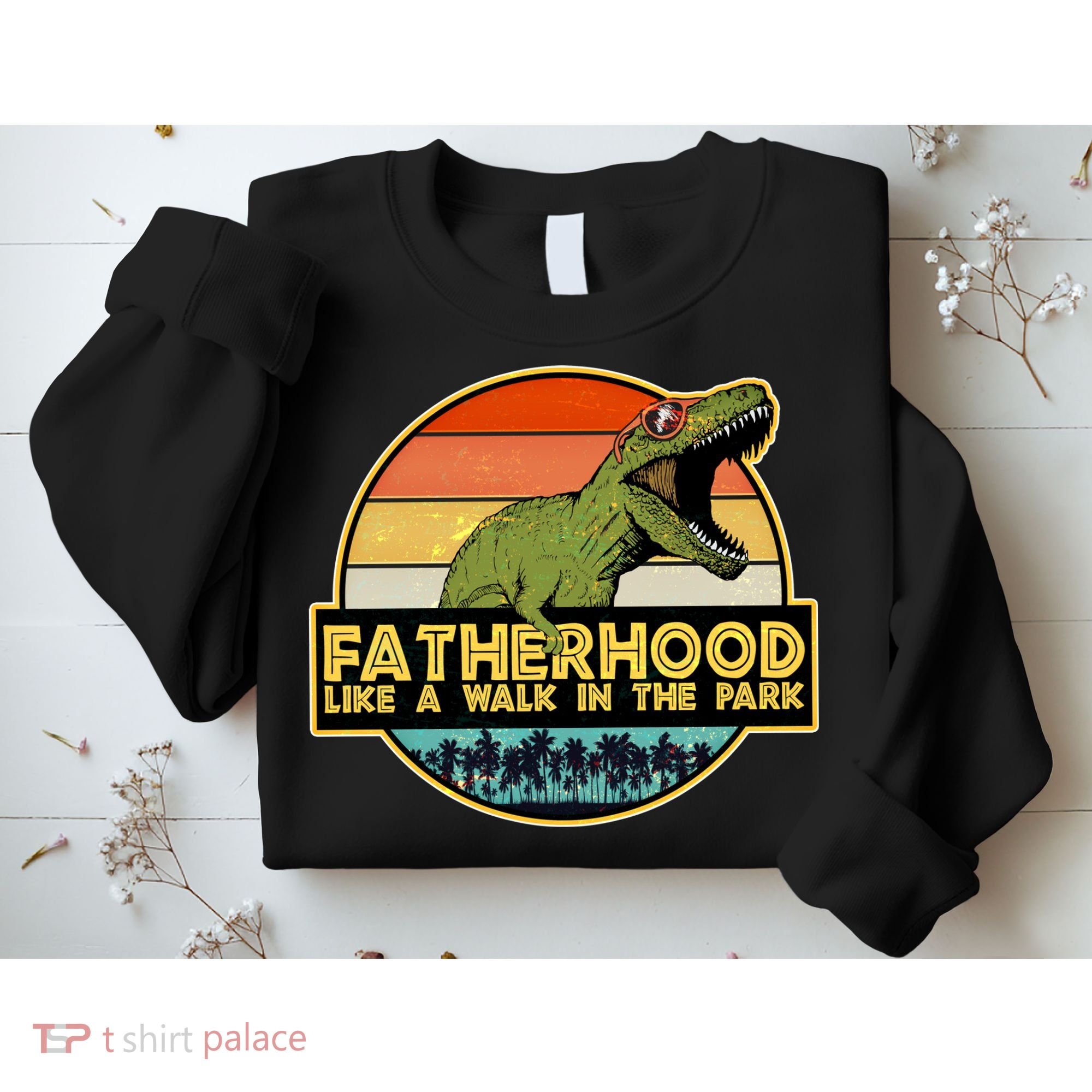 Fatherhood Like a Walk In The Park Fathers Day Sweatshirt