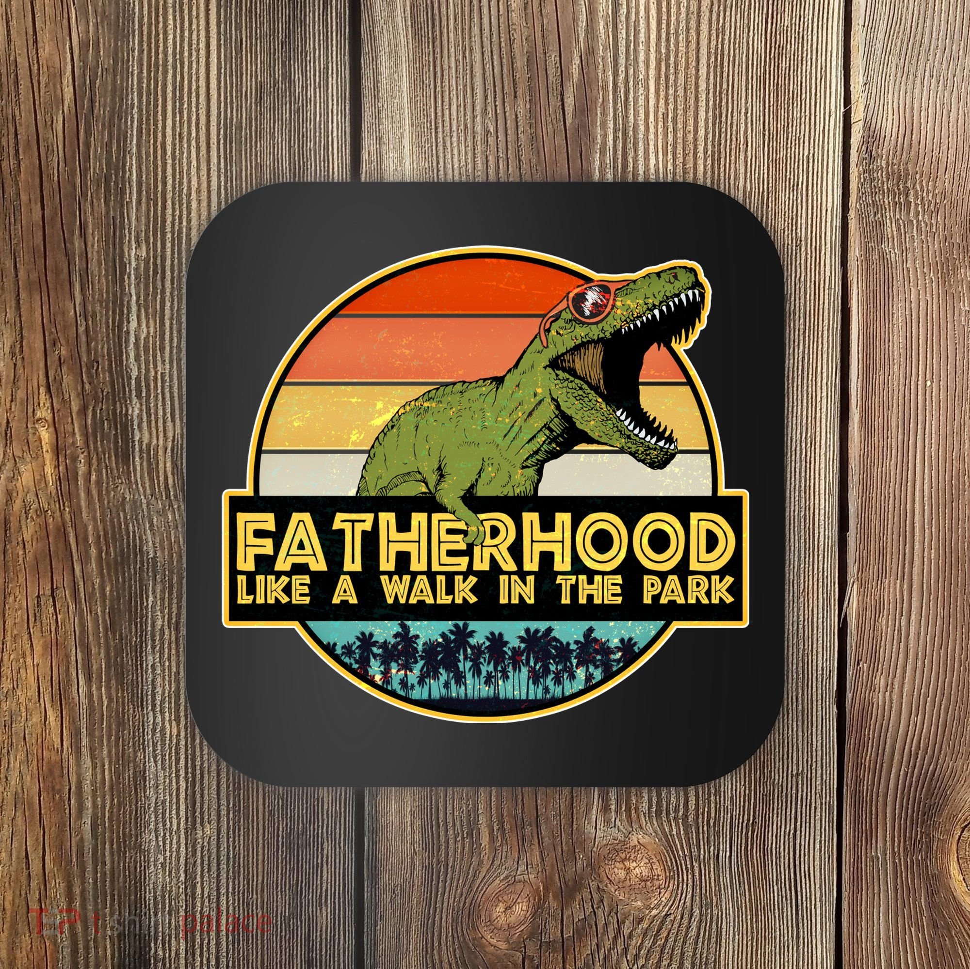 Fatherhood Like a Walk In The Park Fathers Day Coaster