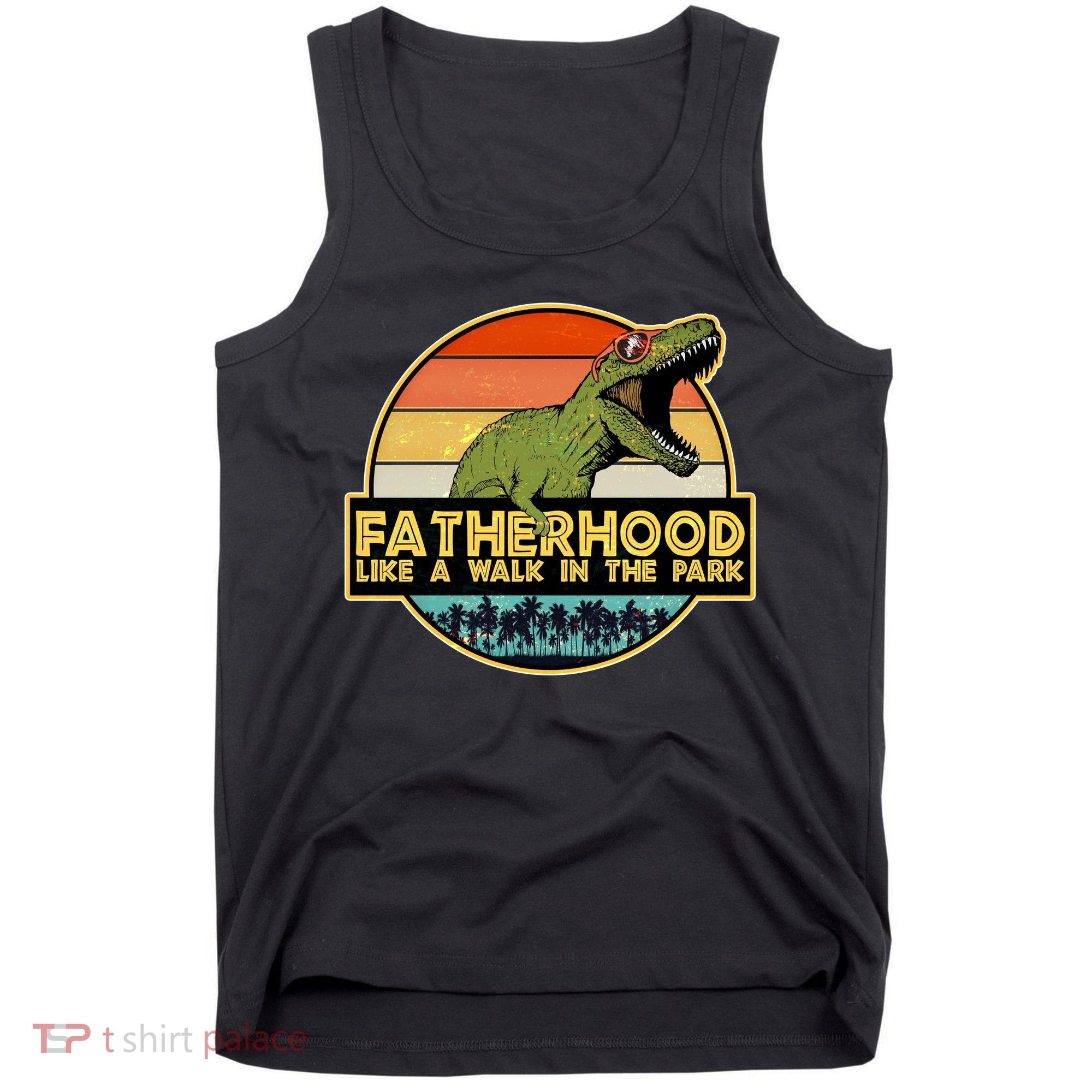 Fatherhood Like a Walk In The Park Fathers Day Tank Top