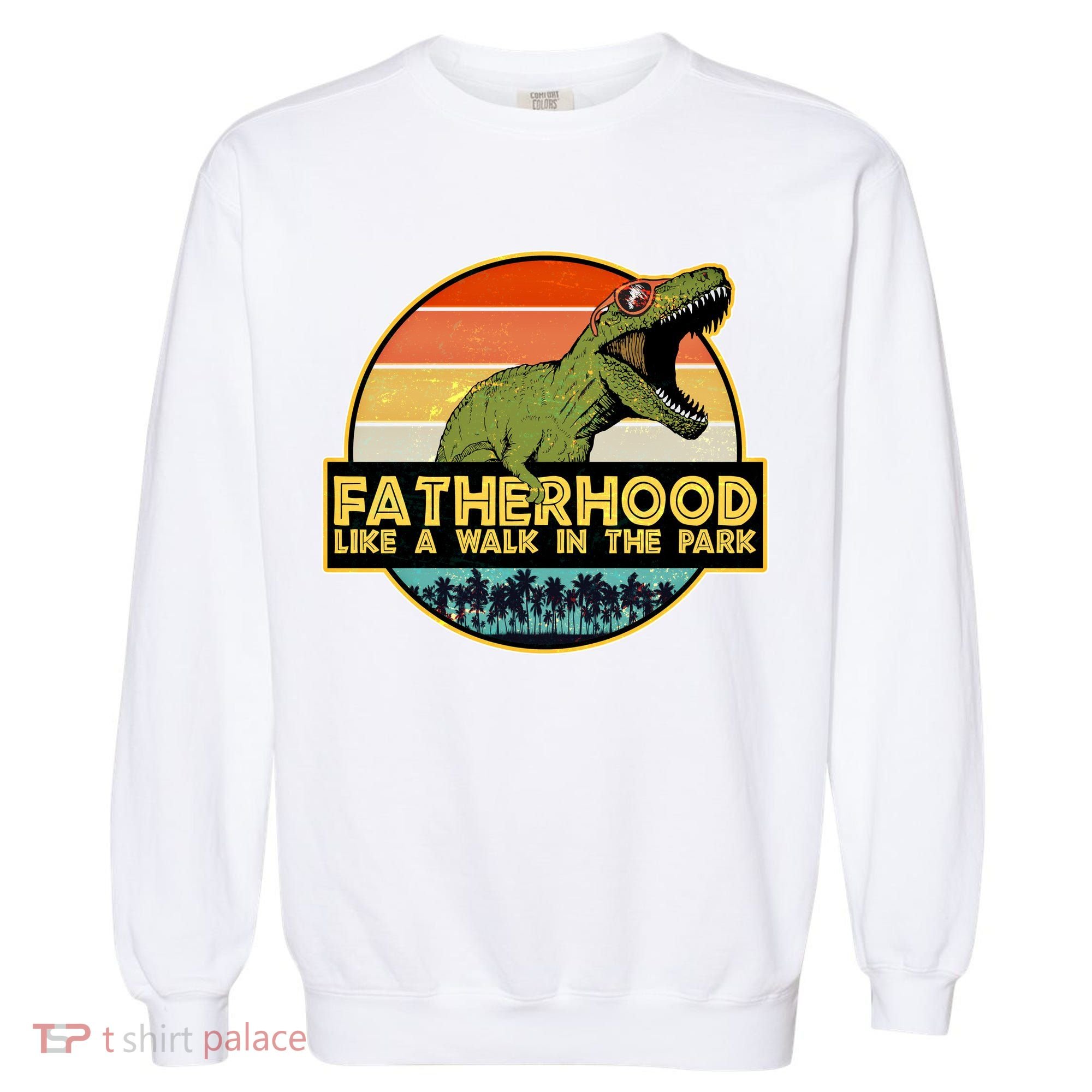 Fatherhood Like a Walk In The Park Fathers Day Garment-Dyed Sweatshirt