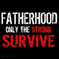 Fatherhood, Only The Strong Survive Hoodie thumb 7