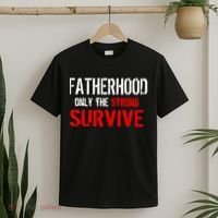 Fatherhood, Only The Strong Survive T-Shirt thumb 2