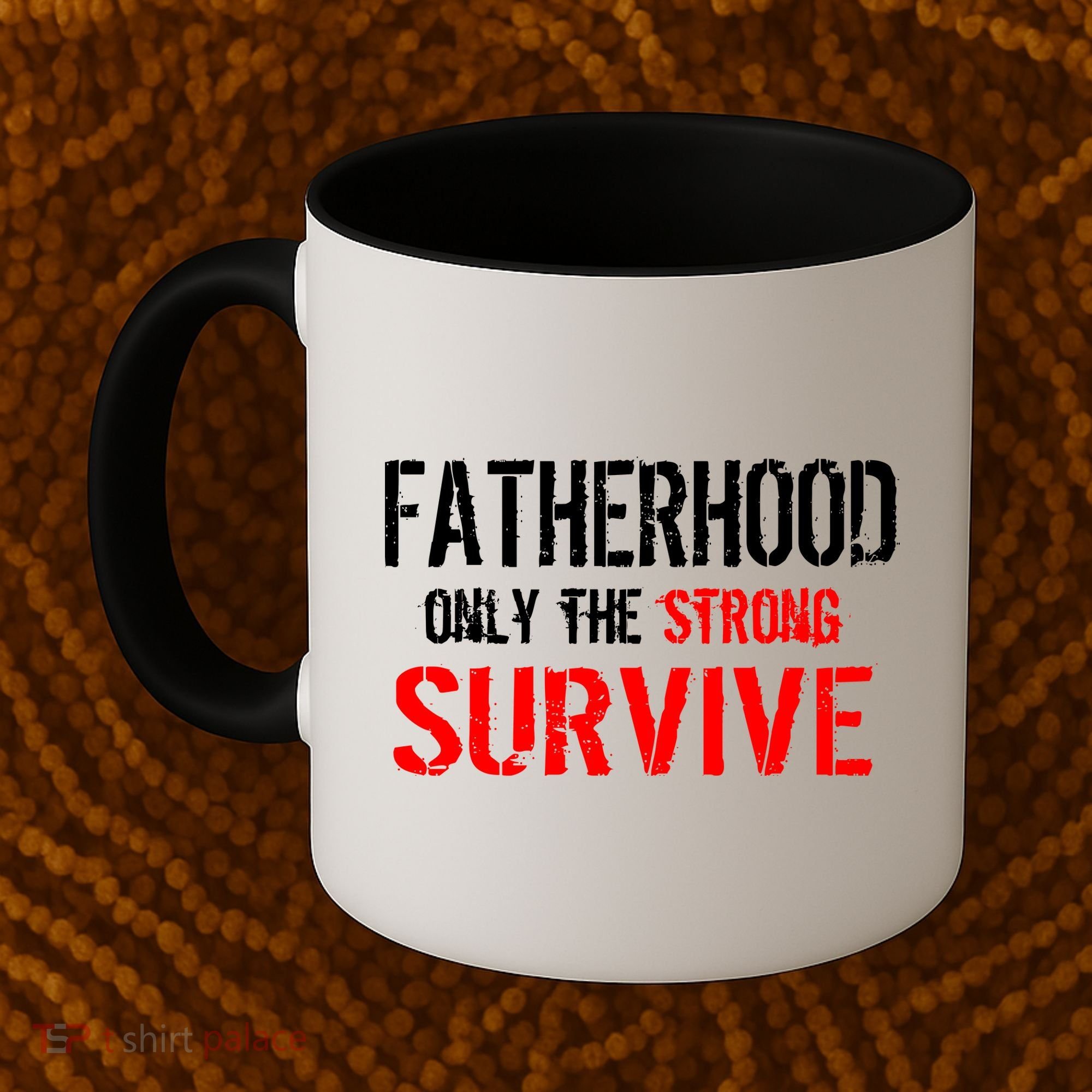 Fatherhood, Only The Strong Survive Coffee Mug