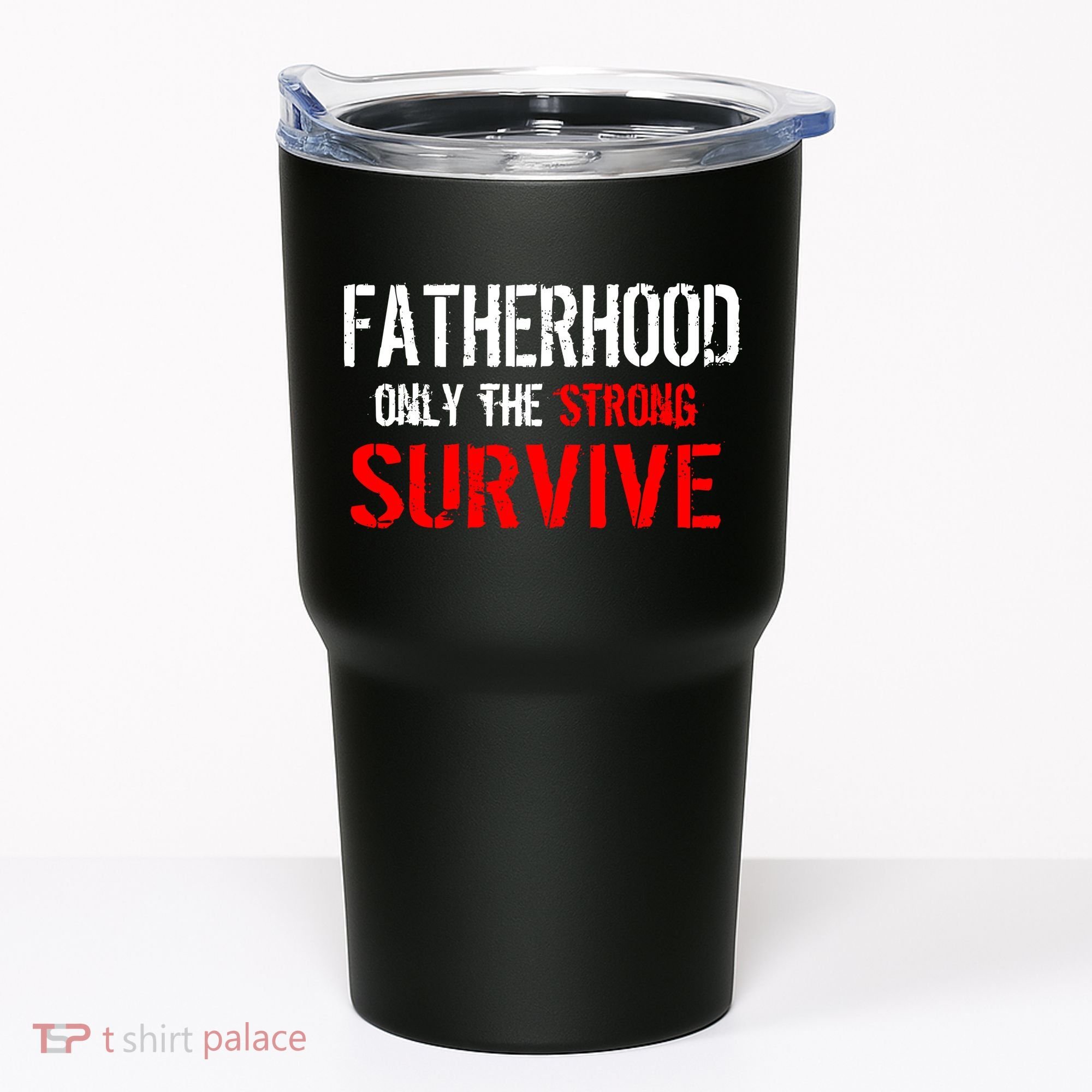 Fatherhood, Only The Strong Survive Tumbler
