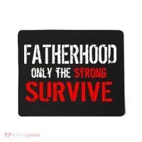 Fatherhood, Only The Strong Survive Mousepad thumb 0