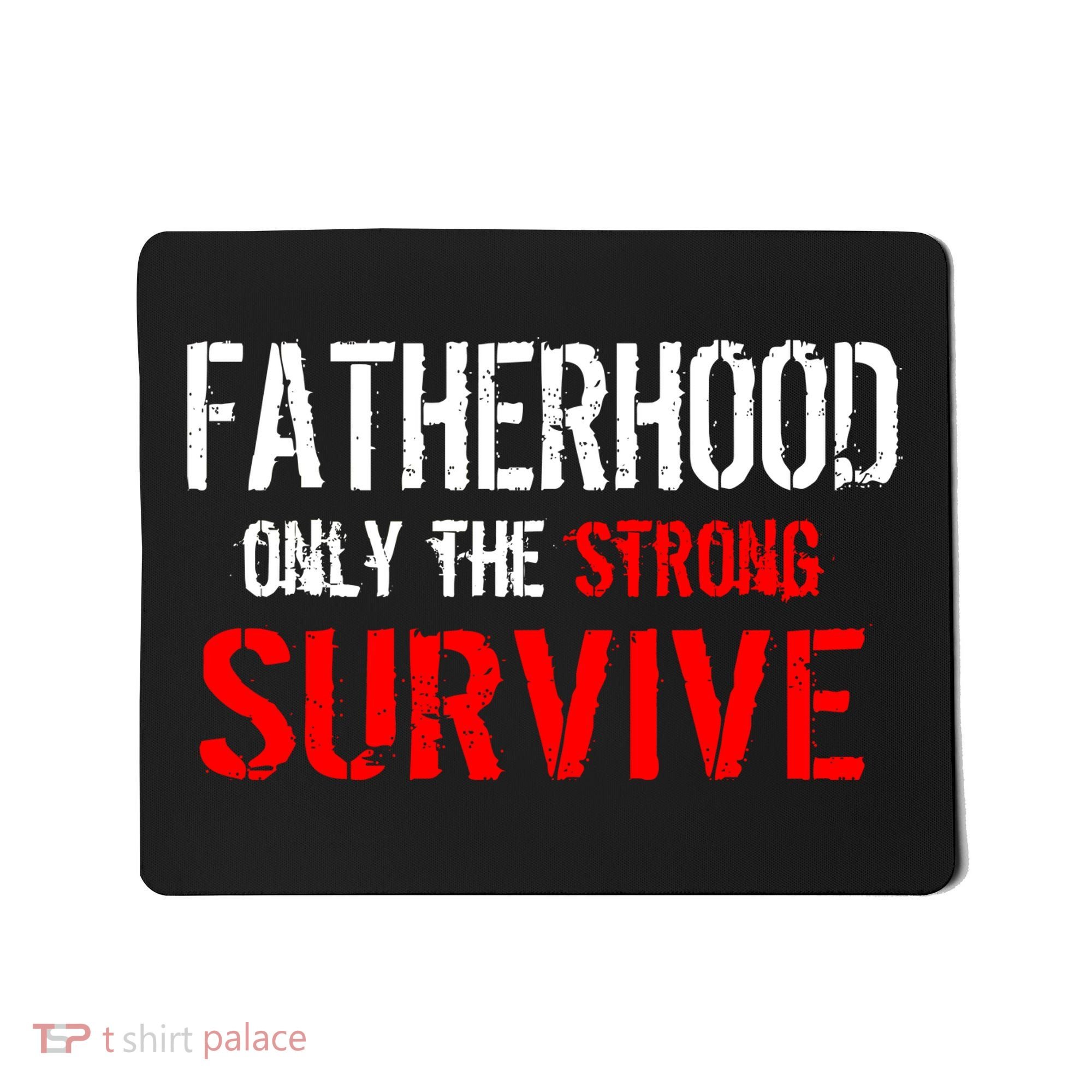 Fatherhood, Only The Strong Survive Mousepad