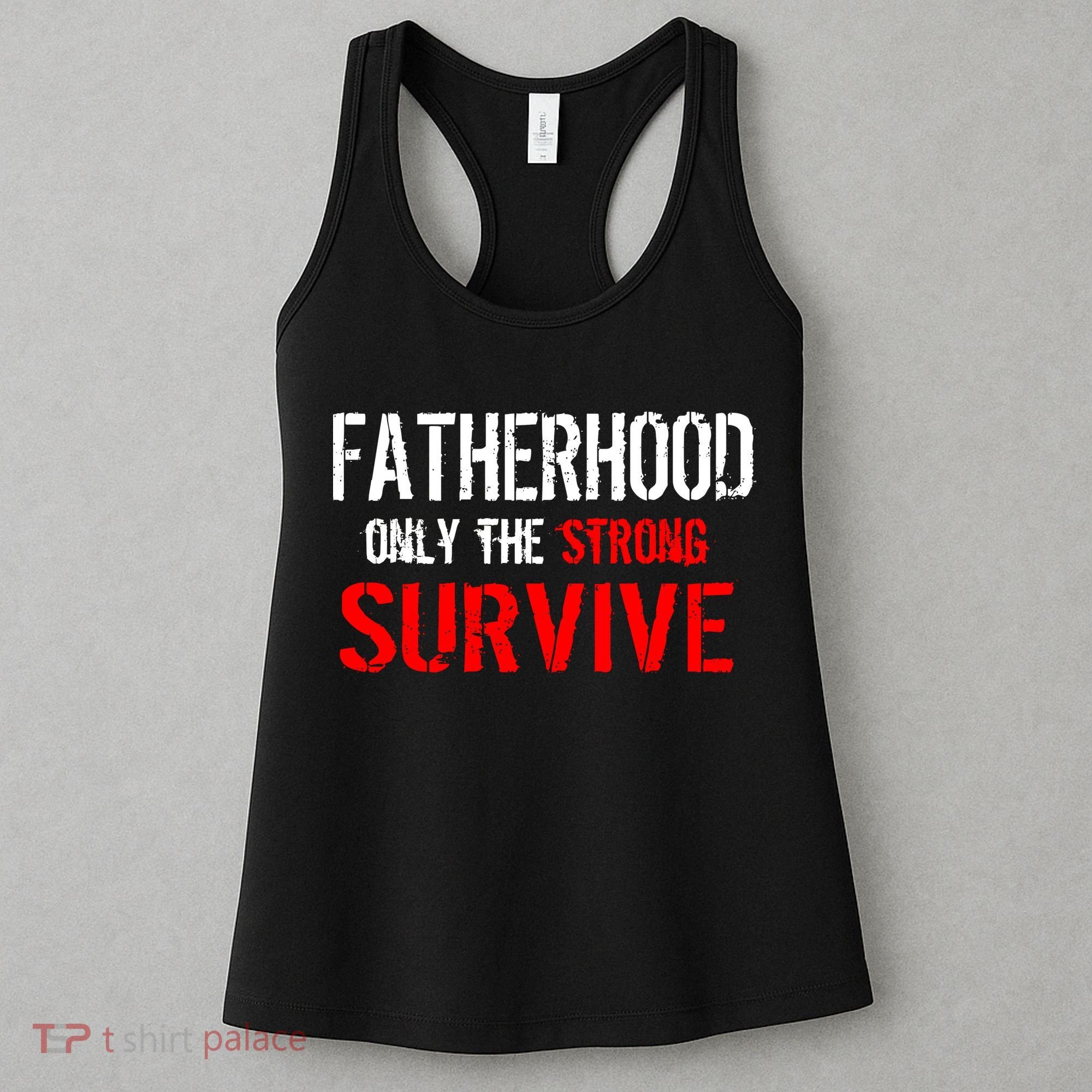 Fatherhood, Only The Strong Survive Women's Tank Top