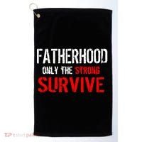 Fatherhood, Only The Strong Survive Golf Towel thumb 0