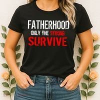 Fatherhood, Only The Strong Survive Women's T-Shirt thumb 2