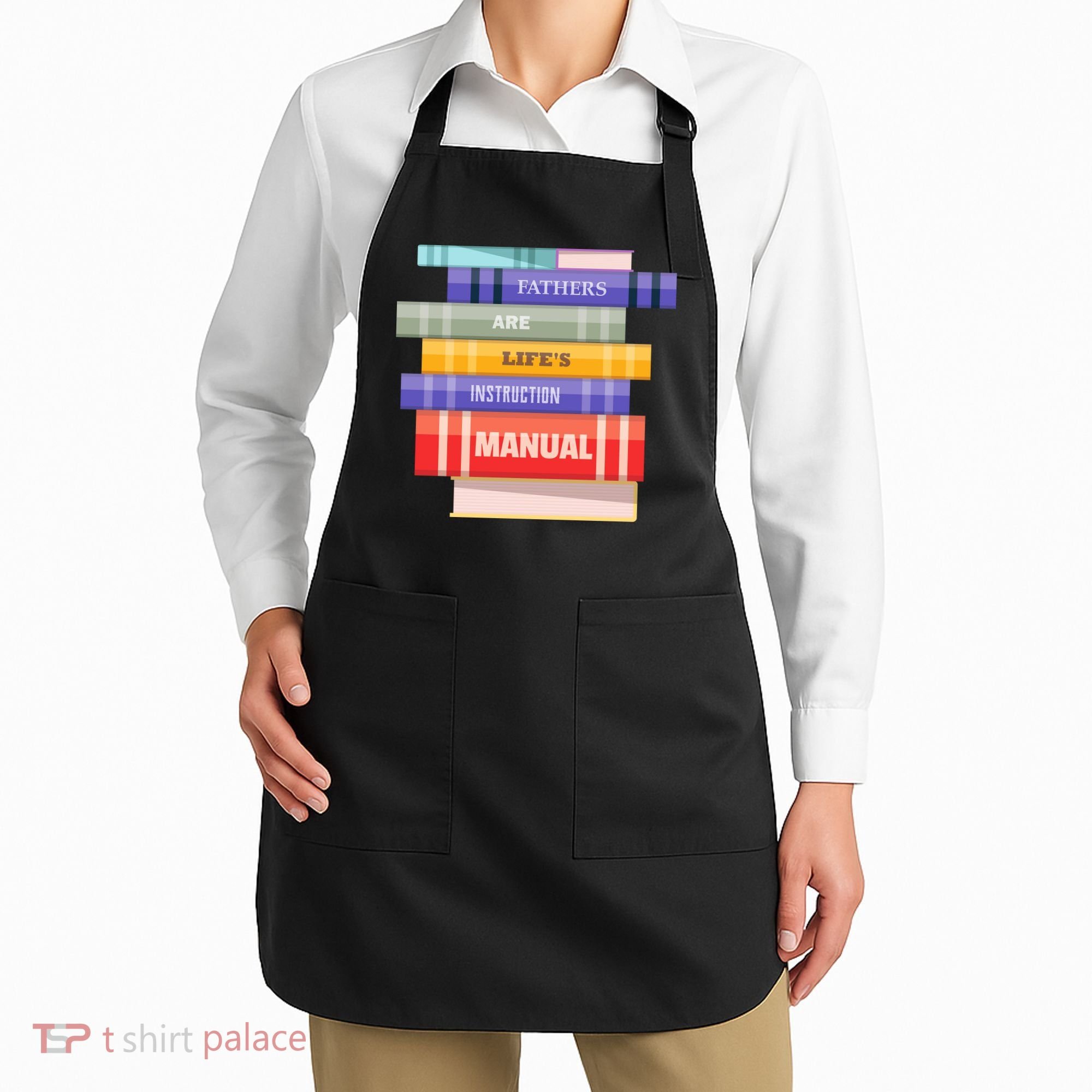 Fathers Are Life's Manual Apron