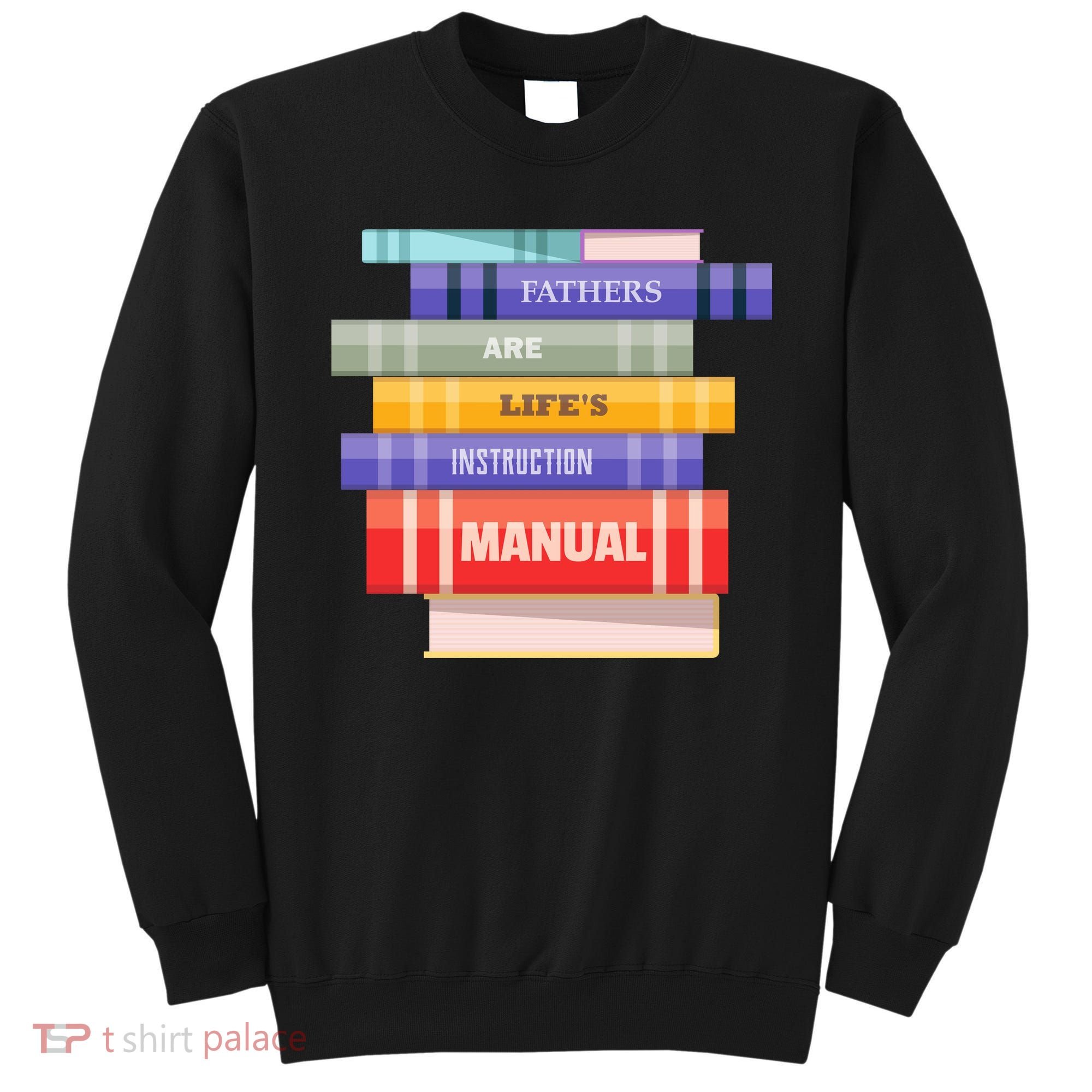 Fathers Are Life's Manual Sweatshirt