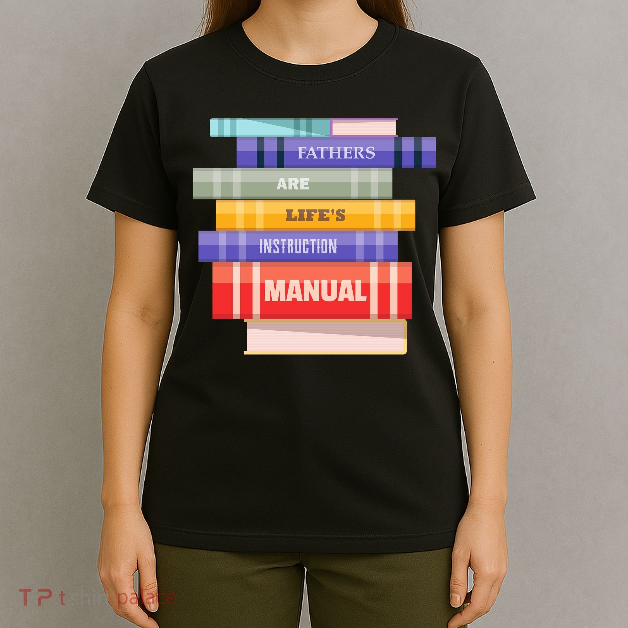 Fathers Are Life's Manual T-Shirt