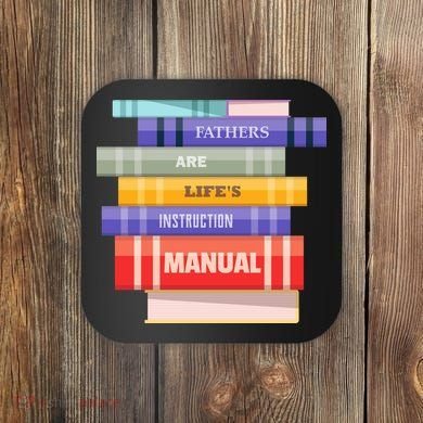 Fathers Are Life's Manual Coaster