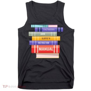Fathers Are Life's Manual Tank Top