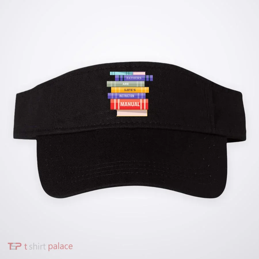 Fathers Are Life's Manual Visor